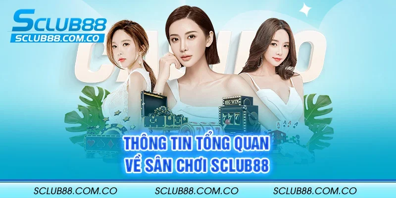 Thông tin tổng quan về sân chơi SCLUB88